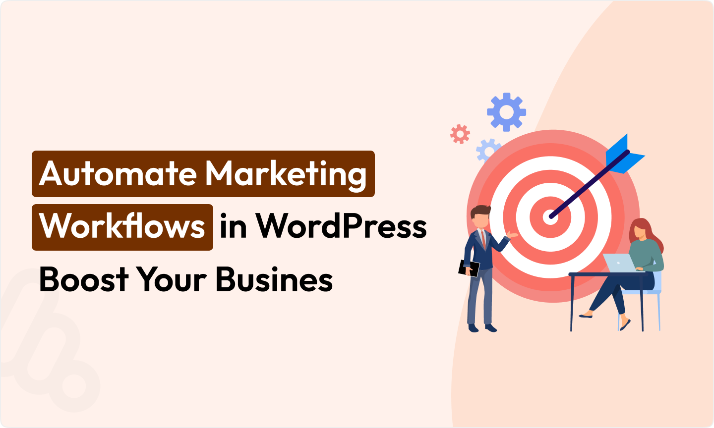 Automatice los flujos de trabajo de marketing en WordPress: Impulse su negocio