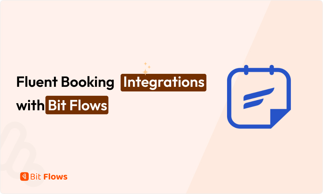 Fluent Booking Integrations with Bit Flows – Automate Appointments